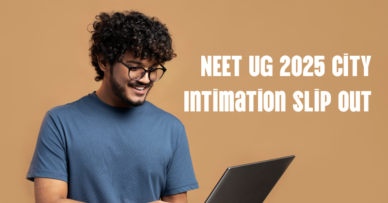 NEET UG 2025 City intimation slip out